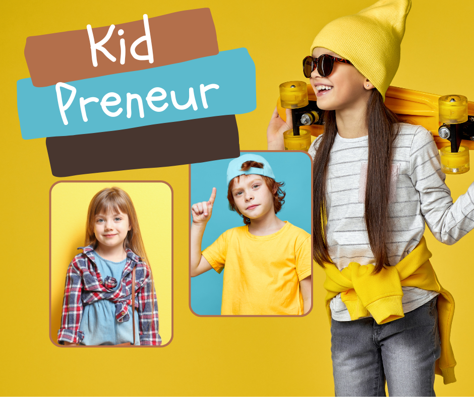 Empowering the Future: The Rise of Kidpreneurs and Their Importance in the 21st Century