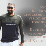 Syed Basharat discusses his vision and roadmap for Economic Development in Jammu and Kashmir