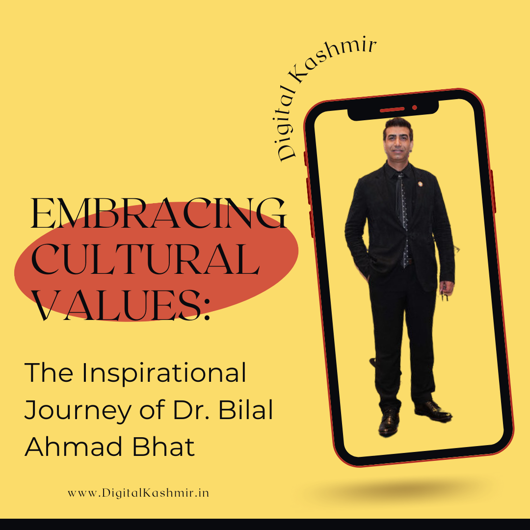 Embracing Cultural Values: The Inspirational Journey of Dr. Bilal Ahmad Bhat